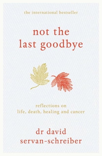 Not the Last Goodbye, David Servan-Schreiber - Ebook - 9780230765658