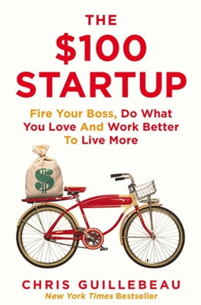 The $100 Startup, Chris Guillebeau - Ebook - 9780230766525