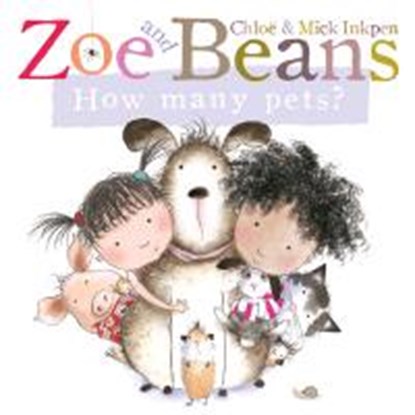 Zoe and Beans: How Many Pets?, Chloe Inkpen ; Mick Inkpen - Gebonden - 9780230766532