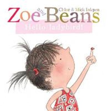 Zoe and Beans: Hello ladybird!, Chloe Inkpen ; Mick Inkpen - Gebonden Paperback - 9780230766556