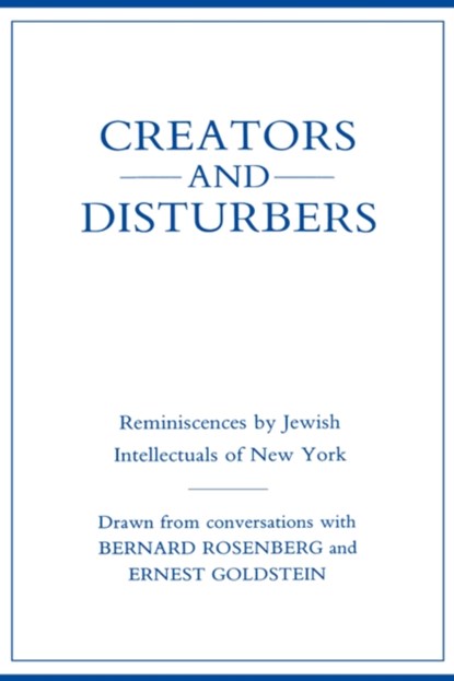 Creators and Disturbers, Bernard Rosenberg ; Ernest Goldstein - Gebonden - 9780231047128