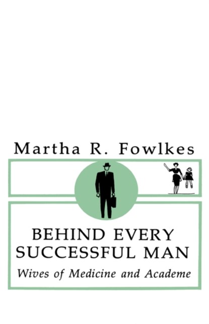 Behind Every Successful Man, Martha Fowlkes - Gebonden - 9780231047760