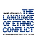 The Language of Ethnic Conflict | Irving Lewis Allen | 