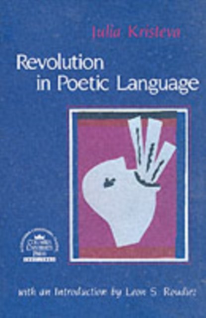 Revolution in Poetic Language, Julia Kristeva - Paperback - 9780231056434