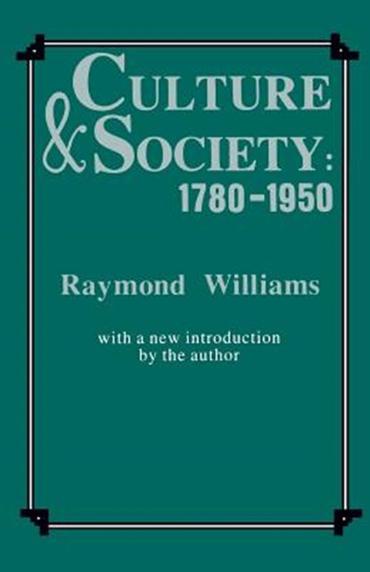 Culture and Society, 1780-1950, Raymond Williams - Paperback - 9780231057011