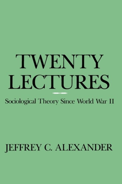 Twenty Lectures, Jeffrey C. Alexander - Paperback - 9780231062114