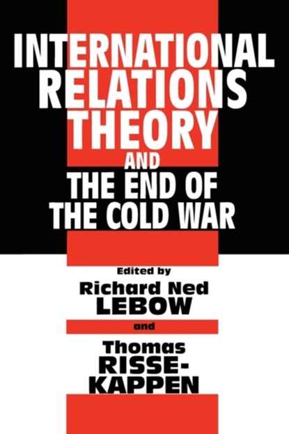 International Relations Theory and the End of the Cold War, Richard Ned Lebow ; Thomas Risse-Kappen - Paperback - 9780231101950