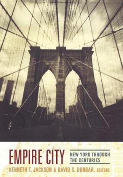 Empire City - New York Through the Centuries, JACKSON,  Kenneth T - Gebonden - 9780231109086