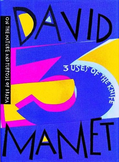 Three Uses of the Knife: On the Nature and Purpose of Drama, David Mamet - Gebonden - 9780231110884
