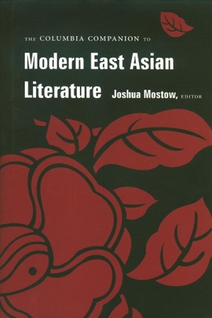 The Columbia Companion to Modern East Asian Literature, Joshua Mostow - Gebonden - 9780231113144