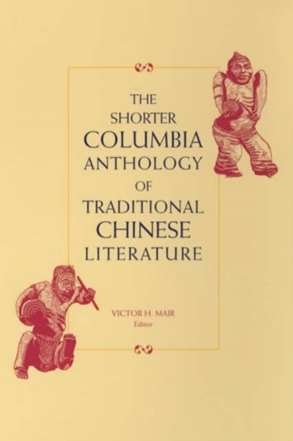 The Shorter Columbia Anthology of Traditional Chinese Literature, Victor Mair - Paperback - 9780231119993