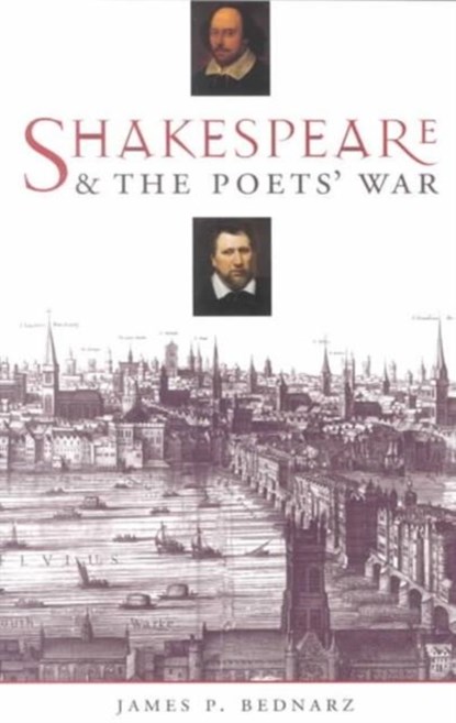 Shakespeare and the Poets' War, James Bednarz - Paperback - 9780231122436