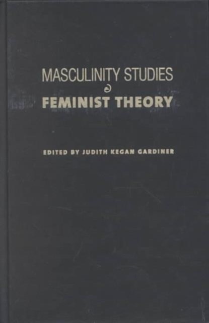 Masculinity Studies and Feminist Theory, Judith Kegan Gardiner - Gebonden - 9780231122788