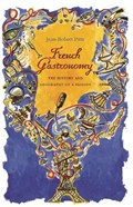 French Gastronomy | Jean-Robert Pitte ; Jody Gladding | 