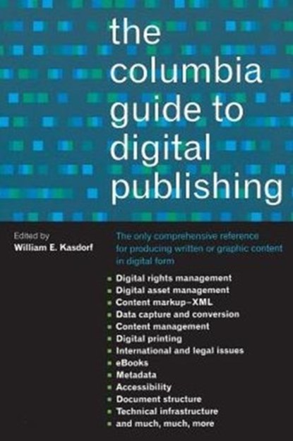 The Columbia Guide to Digital Publishing, William Kasdorf - Paperback - 9780231124997