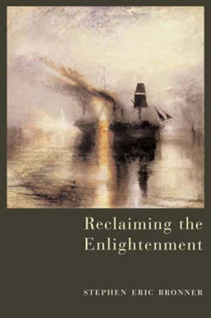 Reclaiming the Enlightenment, BRONNER,  Stephen Eric - Paperback - 9780231126090