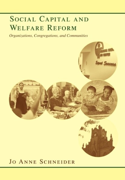Social Capital and Welfare Reform, Jo Anne Schneider - Paperback - 9780231126519