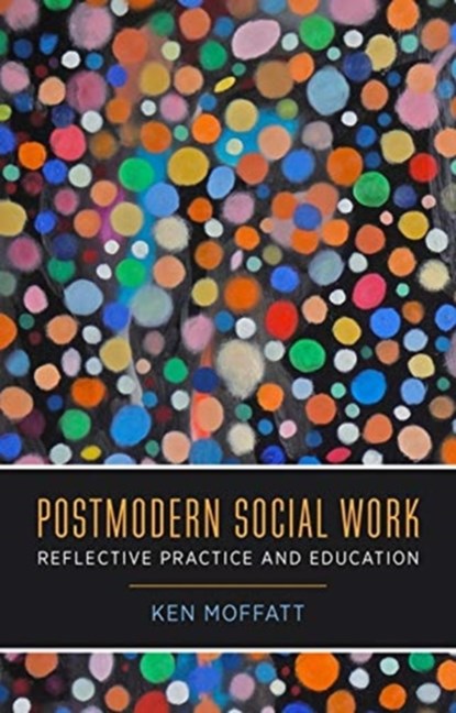 Postmodern Social Work, Ken Moffatt - Paperback - 9780231128018
