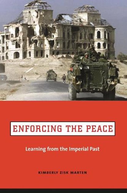 Enforcing the Peace, Kimberly Zisk Marten - Paperback - 9780231129121