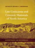 Late Cretaceous and Cenozoic Mammals of North America | Michael O. Woodburne | 