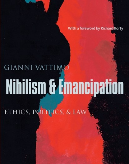 Nihilism and Emancipation, Gianni Vattimo - Paperback - 9780231130837