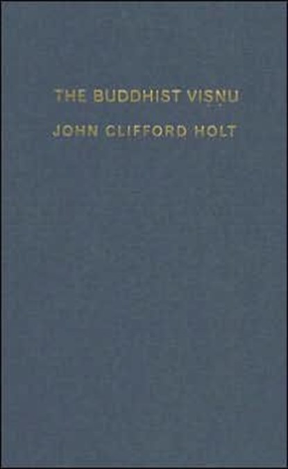 The Buddhist Visnu, John Holt - Gebonden - 9780231133227