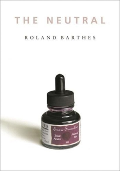 The Neutral, Roland Barthes - Paperback - 9780231134057