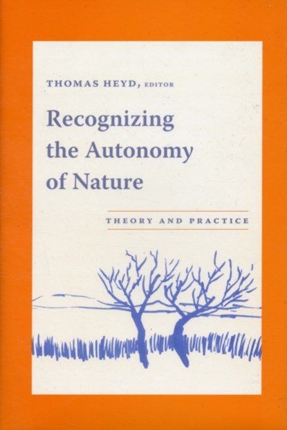 Recognizing the Autonomy of Nature, Thomas Heyd - Gebonden - 9780231136068