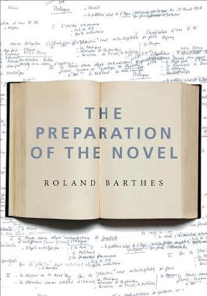 The Preparation of the Novel, Roland Barthes - Paperback - 9780231136150