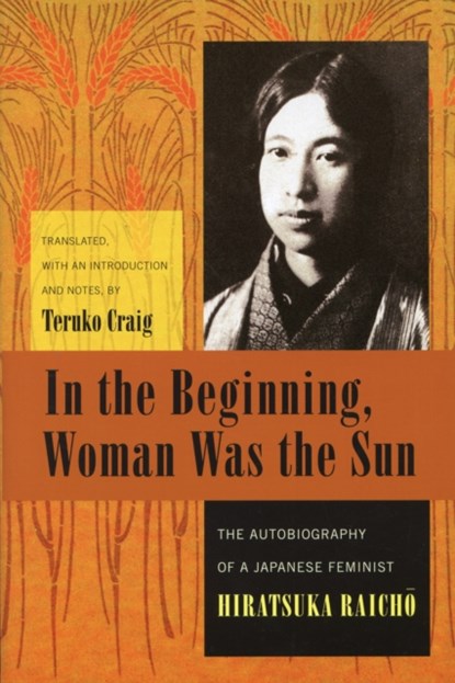 In the Beginning, Woman Was the Sun, Raicho Hiratsuka - Paperback - 9780231138130