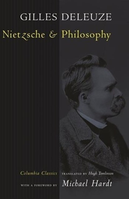 Nietzsche and Philosophy, Gilles Deleuze - Paperback - 9780231138772