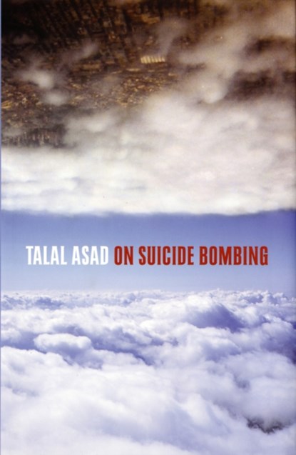 On Suicide Bombing, Talal (Ph.D. Program in Anthropology) Asad - Gebonden - 9780231141529