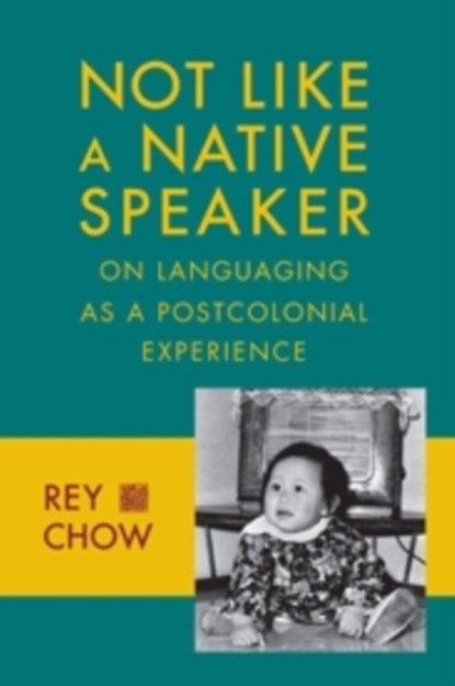 Not Like a Native Speaker, Rey Chow - Gebonden - 9780231151443