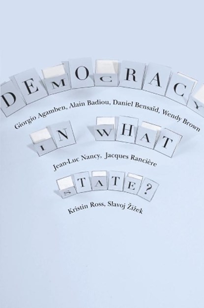 Democracy in What State?, Giorgio Agamben ; Alain Badiou ; Daniel Bensaid ; Wendy Brown - Paperback - 9780231152990