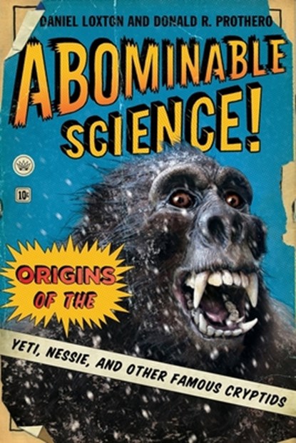 Abominable Science!, Daniel Loxton ; Donald R. Prothero - Gebonden - 9780231153201