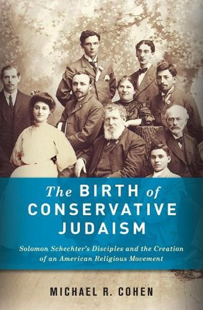 The Birth of Conservative Judaism, Michael (Schusterman Visiting Assistant Professor Cohen - Gebonden - 9780231156356