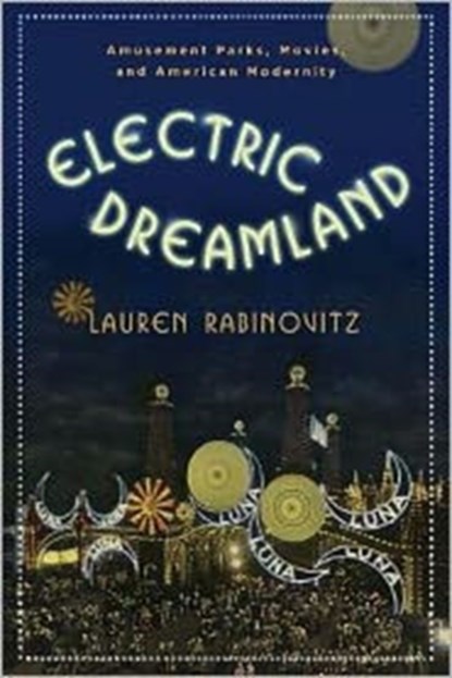 Electric Dreamland, Lauren Rabinovitz - Gebonden - 9780231156608