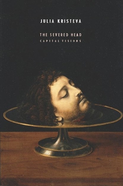 The Severed Head, Julia Kristeva - Paperback - 9780231157216