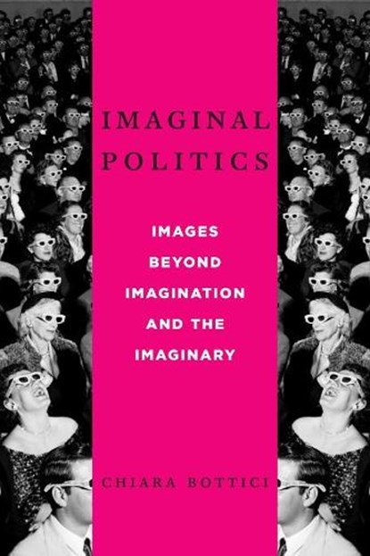 Imaginal Politics, Chiara Bottici - Gebonden - 9780231157780