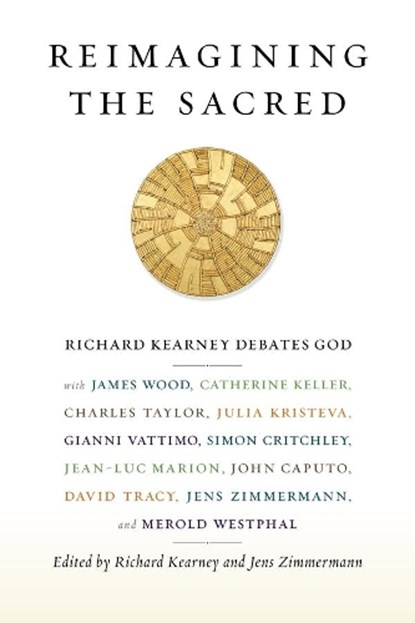 Reimagining the Sacred, Richard (Charles B. Seelig Professor Kearney ; Jens (Trinity Western University) Zimmermann - Paperback - 9780231161039