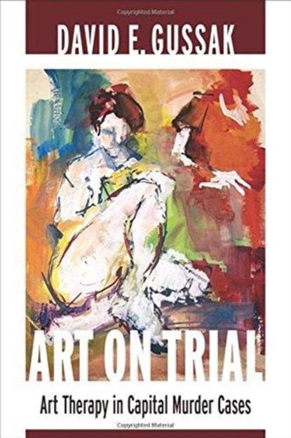 Art on Trial, David E. Gussak - Gebonden - 9780231162500