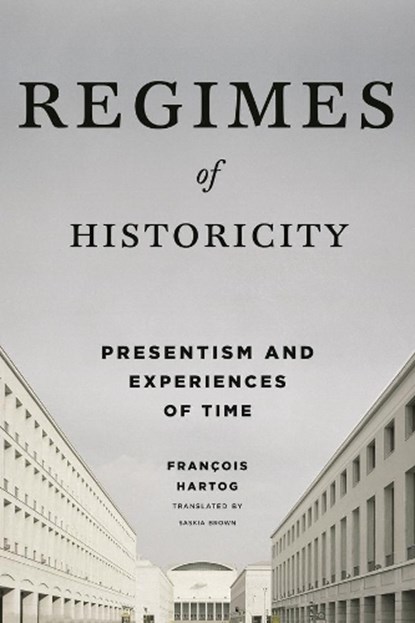 Regimes of Historicity, Francois Hartog - Paperback - 9780231163774