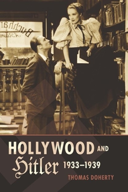 Hollywood and Hitler, 1933-1939, Thomas Doherty - Paperback - 9780231163934