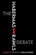 The Habermas-Rawls Debate | James Gordon Finlayson | 
