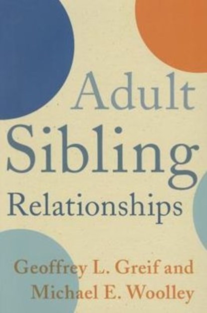 Adult Sibling Relationships, Geoffrey Greif ; Michael Woolley - Paperback - 9780231165174
