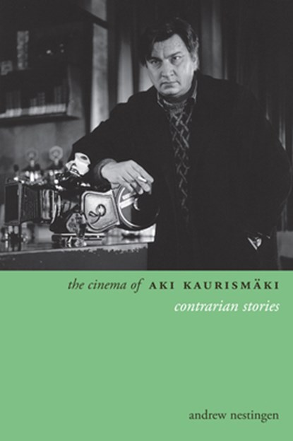 The Cinema of Aki Kaurismaki, Andrew Nestingen - Paperback - 9780231165594