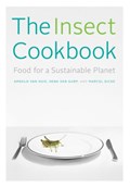 The Insect Cookbook | Arnold Van Huis ; Henk Van Gurp ; Marcel Dicke ; Francoise Takken-Kaminker | 