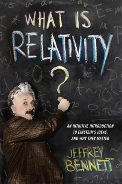 What Is Relativity?, Jeffrey Bennett - Gebonden - 9780231167260