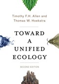 Toward a Unified Ecology | Allen, Timothy (university of Wisconsin-Madison) ; Hoekstra, Thomas (sustainability International Llc) | 