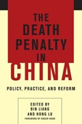 The Death Penalty in China | Liang, Bin (associate Professor, Oklahoma State University-Tulsa) ; Lu, Hong (greenspun College of Urban Affairs) | 
